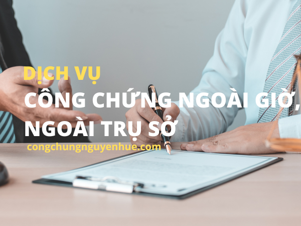 Công chứng ngoài giờ hành chính, ngoài trụ sở miễn phí dịch vụ