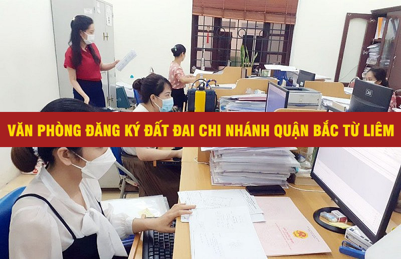Chi nhánh Văn phòng đăng ký đất đai quận Bắc Từ Liêm, TP. Hà Nội